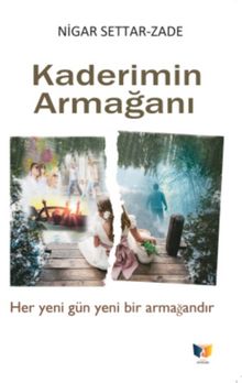 Kaderimin Armağanı - Nigar Settar-Zade