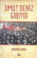 Umut Deniz Gibiydi