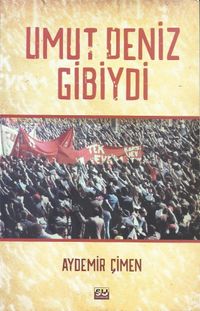 Umut Deniz Gibiydi