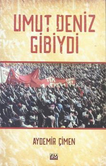 Umut Deniz Gibiydi