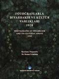 Fotoğraflarla Diyarbakır ve Kültür Varlıkları 1928 - Photograps Of Diyarbakır And Its Cultural Assets 1928