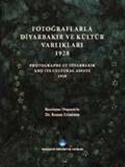 Fotoğraflarla Diyarbakır ve Kültür Varlıkları 1928 - Photograps Of Diyarbakır And Its Cultural Assets 1928