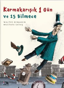 Karmakarışık 1 Gün ve 15 Bilmece - Walter Benjamin