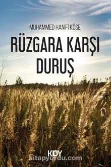 Rüzgara Karşı Duruş - Muhammed Hanifi Köse