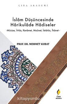 İslam Düşüncesinde Harikulade Hadiseler - Doç. Dr. Mehmet Kubat