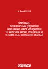 Siyasi Ama&ccedil;lı Tutuklama Yasağı &Ccedil;er&ccedil;evesinde İnsan Hakları Avrupa S&ouml;zleşmesi'nin 18. Maddesinin Kapsamı, Uygulanması ve 18. Madde İhlali Kararlarının Sonu&ccedil;ları