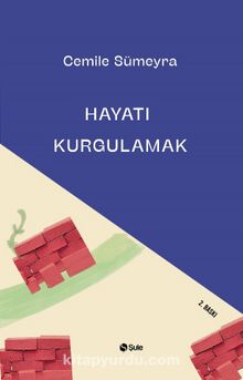 Hayatı Kurgulamak - Cemile Sümeyra