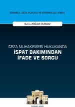 Ceza Muhakemesi Hukukunda İspat Bakımından İfade ve Sorgu İstanbul Ceza Hukuku ve Kriminoloji Arşivi Yayın No: 38