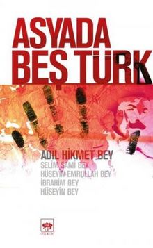 Asya' da Beş Türk - Adil Hikmet Bey