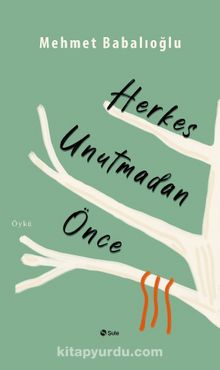 Herkes Unutmadan Önce - Mehmet Babalıoğlu
