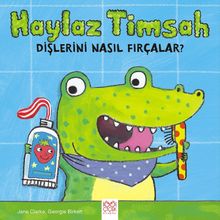 Haylaz Timsah Dişlerini Nasıl Fırçalar? 