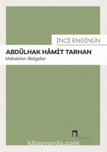 Abdülhak Hamit Tarhan: Makaleler-Belgeler - İnci Enginün