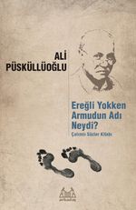 Ereğli Yokken Armudun Adı Neydi? & Çalımlı Sözler Kitabı