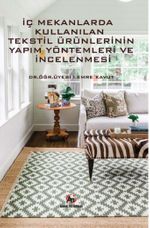 İç Mekanlarda Kullanılan Tekstil Ürünlerinin Yapım Yöntemleri ve İncelemesi