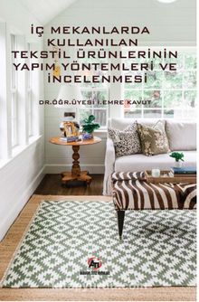 İç Mekanlarda Kullanılan Tekstil Ürünlerinin Yapım Yöntemleri ve İncelemesi - Doç. Dr. İ. Emre Kavut