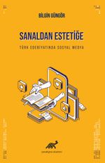 Sanaldan Estetiğe Türk Edebiyatında Sosyal Medya