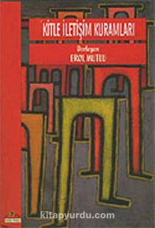 Kitle İletişim Kuramları - Bilinmeyen Yazar