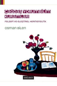 Çağdaş Yorumbilim Kuramları & Felsefi ve Eleştirel Hermeneutik - Osman Bilen