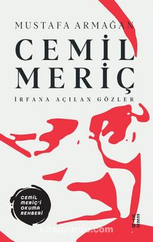 Cemil Meriç & İrfana Açılan Gözler - Mustafa Armağan