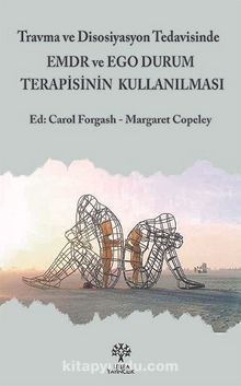Travma ve Disosiyasyon Tedavisinde EMDR ve Ego Durum Terapisinin Kullanılması - Kolektif