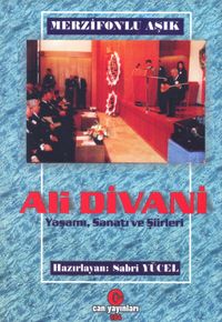 Ali Divanı & Yaşamı, Sanatı ve Şiirleri
