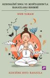 Kundalini Yoga ve Meditasyon'la Rahatlama Rehberi