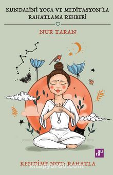 Kundalini Yoga ve Meditasyon’la Rahatlama Rehberi - Nur Taran