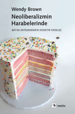 Neoliberalizmin Harabelerinde & Batı'da Antidemokratik Siyasetin Yükselişi