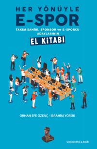 Her Yönüyle E-Spor & Takım Sahibi, Sponsor ve E-Sporcu Adaylarının El Kitabı
