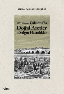 XIX. Yüzyılda Çukurova'da Doğal Afetler ve Salgın Hastalıklar