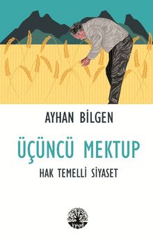 Üçüncü Mektup & Hak Temelli Siyaset - Ayhan Bilgen