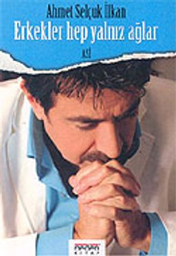 Erkekler Hep Yalnız Ağlar (Ciltli)