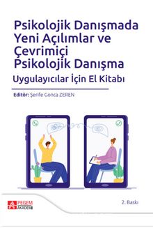 Psikolojik Danışmada Yeni Açılımlar ve Çevrimiçi Psikolojik Danışma Uygulayıcılar İçin El Kitabı - Kolektif