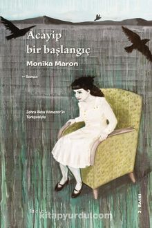 Acayip Bir Başlangıç - Monika Maron