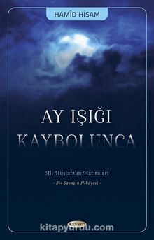 Ay Işığı Kaybolunca & Ali Hoşlafzın Hatıraları - Hamid Hişam