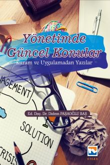 Yönetimde Güncel Konular & Kuram ve Uygulamadan Yazılar 