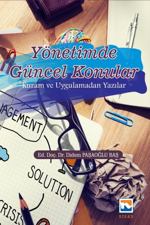 Yönetimde Güncel Konular & Kuram ve Uygulamadan Yazılar 