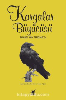 Kargalar Büyücüsü - Ngugi Wa Thiong'o