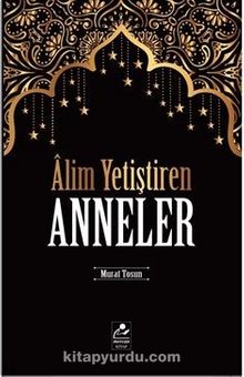 Alim Yetiştiren Anneler - Murat Tosun