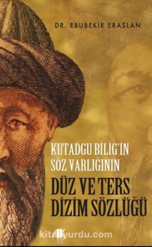 Kutadgu Bilig’in Söz Varlığının Düz ve Ters Dizim Sözlüğü - Ebubekir Eraslan