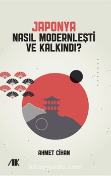 Japonya Nasıl Modernleşti ve Kalkındı - Doç. Dr. Ahmet Cihan