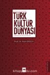 Türk Kültür Dünyası & Gelenekten Geleceğe Makaleler / İncelemeler