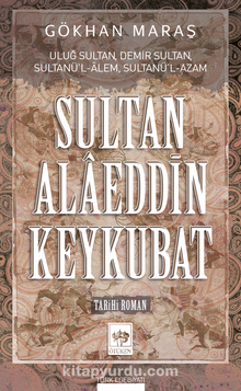 Sultan Alaeddin Keykubat - Gökhan Maraş