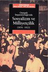 Osmanlı İmparatorluğu'nda Sosyalizm ve Milliyet&ccedil;ilik (1876-1923)