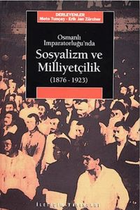 Osmanlı İmparatorluğu'nda Sosyalizm ve Milliyetçilik (1876-1923)
