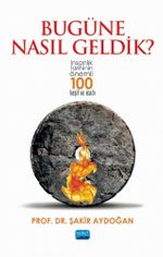 Bugüne Nasıl Geldik? & İnsanlık Tarihinin Önemli 100 Keşif ve İcadı