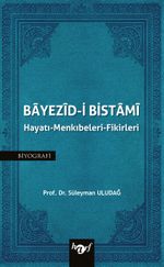 Bayezid-i Bistami & Hayatı-Menkıbeleri-Fikirleri