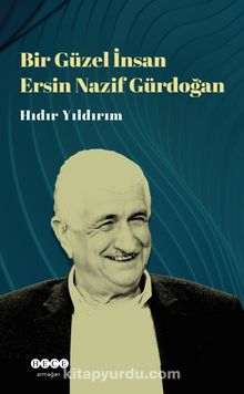 Bir Güzel İnsan Ersin Nazif Gürdoğan - Hıdır Yıldırım