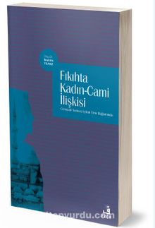 Fıkıhta Kadın-Cami İlişkisi - İbrahim Yılmaz