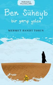 Ben Süheyb / Bir Garip Yolcu 
